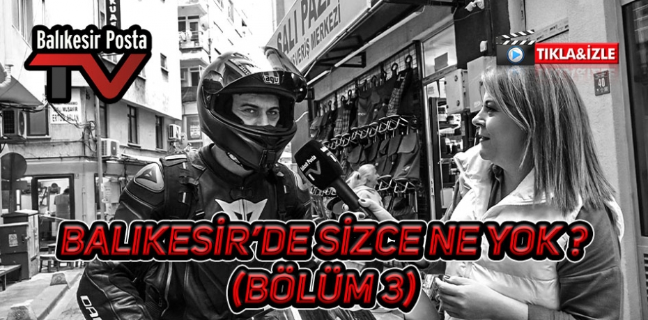 Balıkesir'de sizce ne eksik ? (BÖLÜM 3)