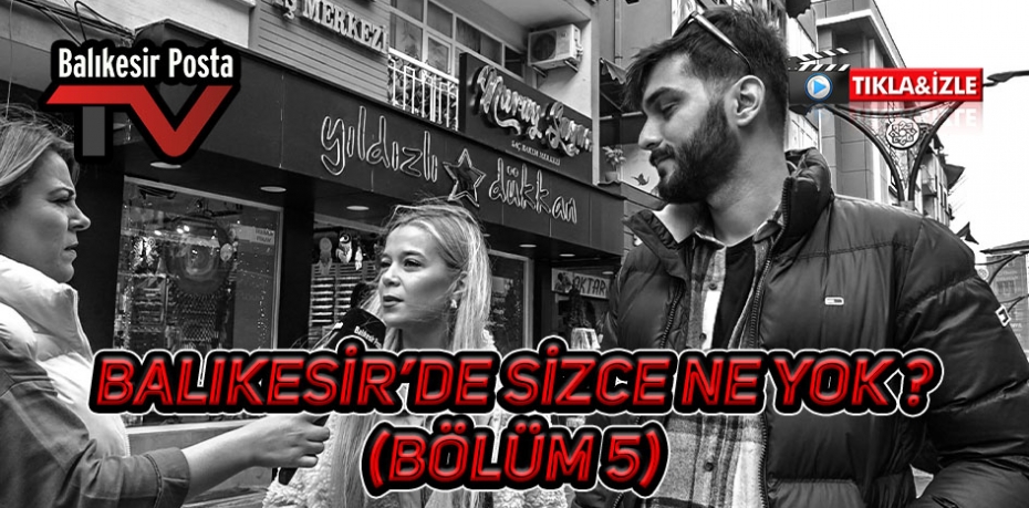 Balıkesir'de sizce ne eksik ? (BÖLÜM 5)