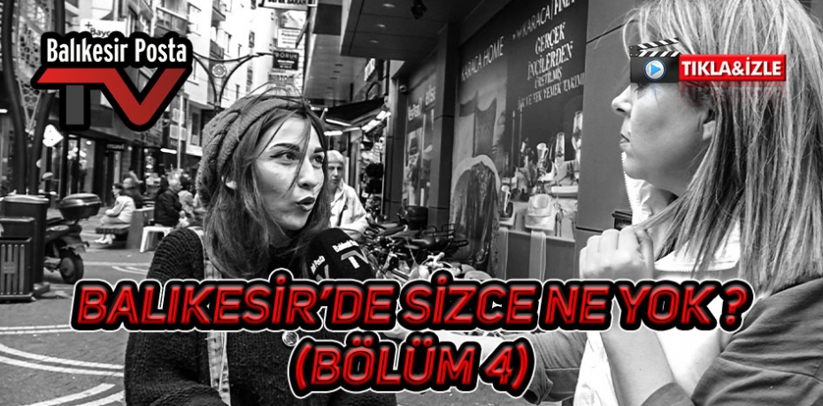 Balıkesir'de sizce ne eksik ? (BÖLÜM 4)