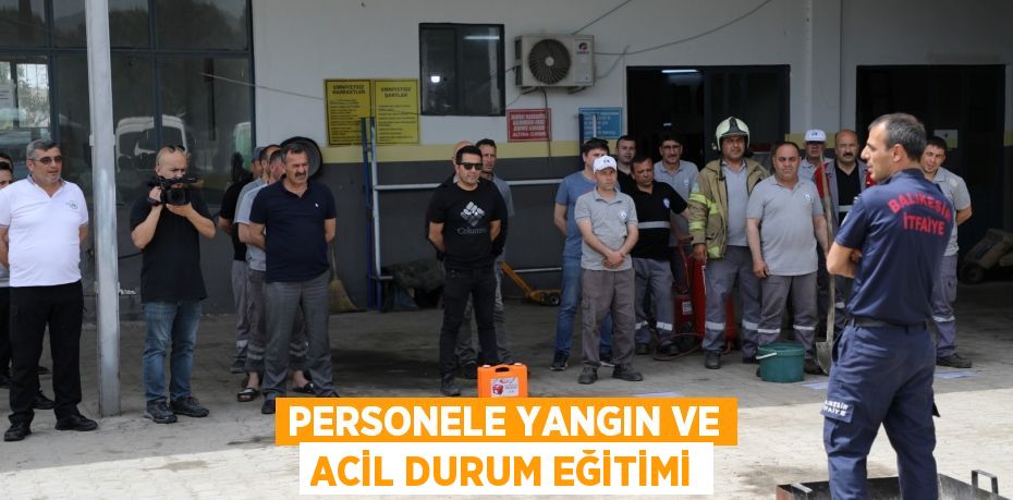 PERSONELE YANGIN VE ACİL DURUM EĞİTİMİ