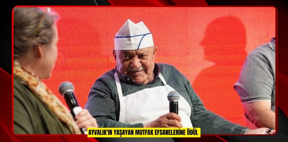 Ayvalık'ın yaşayan mutfak efsanelerine ödül  