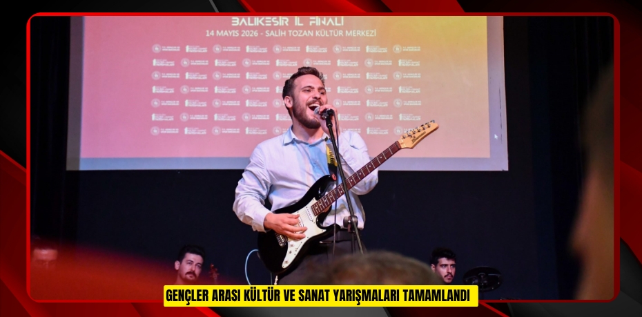 Gençler arası Kültür ve Sanat yarışmaları tamamlandı  