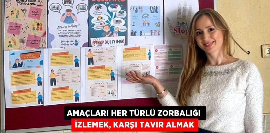 Amaçları her türlü zorbalığı izlemek, karşı tavır almak