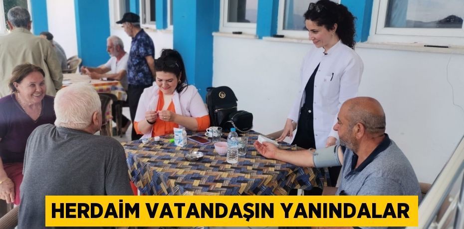 Herdaim vatandaşın yanındalar