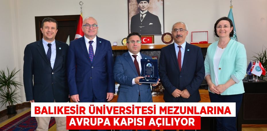 Balıkesir Üniversitesi Mezunlarına Avrupa Kapısı Açılıyor