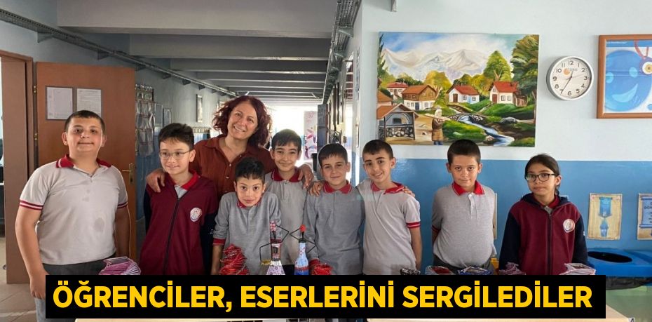 ÖĞRENCİLER, ESERLERİNİ SERGİLEDİLER