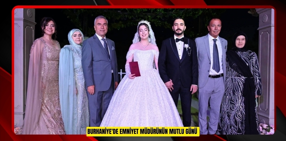 Burhaniye'de Emniyet Müdürünün mutlu günü  