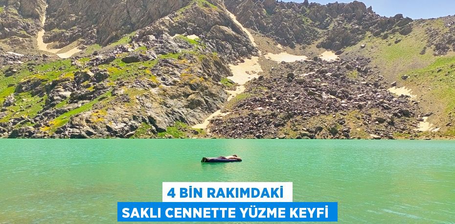 4 bin rakımdaki saklı cennette yüzme keyfi