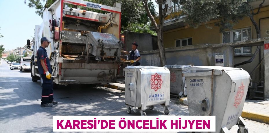 KARESİ’DE ÖNCELİK HİJYEN