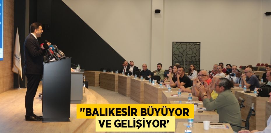 "Balıkesir büyüyor ve gelişiyor”