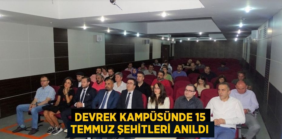 DEVREK KAMPÜSÜNDE 15 TEMMUZ ŞEHİTLERİ ANILDI