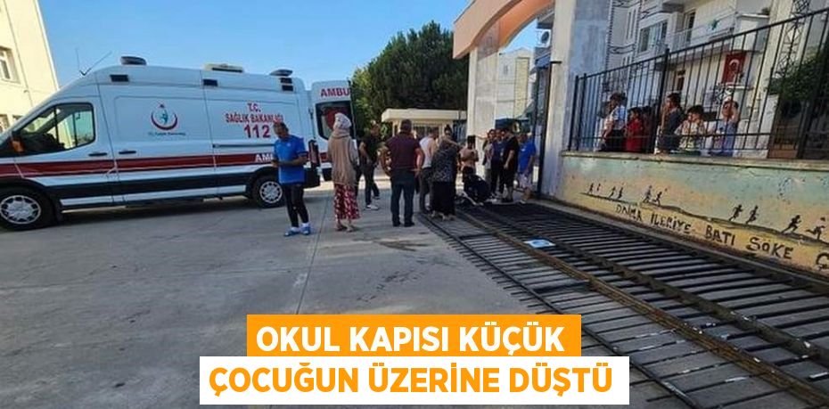 OKUL KAPISI KÜÇÜK ÇOCUĞUN ÜZERİNE DÜŞTÜ