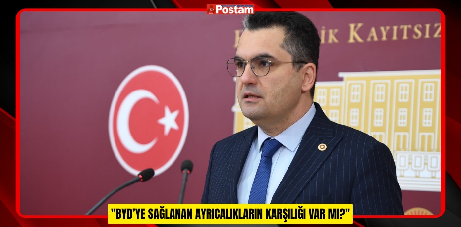 &quot;BYD’YE SAĞLANAN AYRICALIKLARIN KARŞILIĞI VAR MI?&quot;