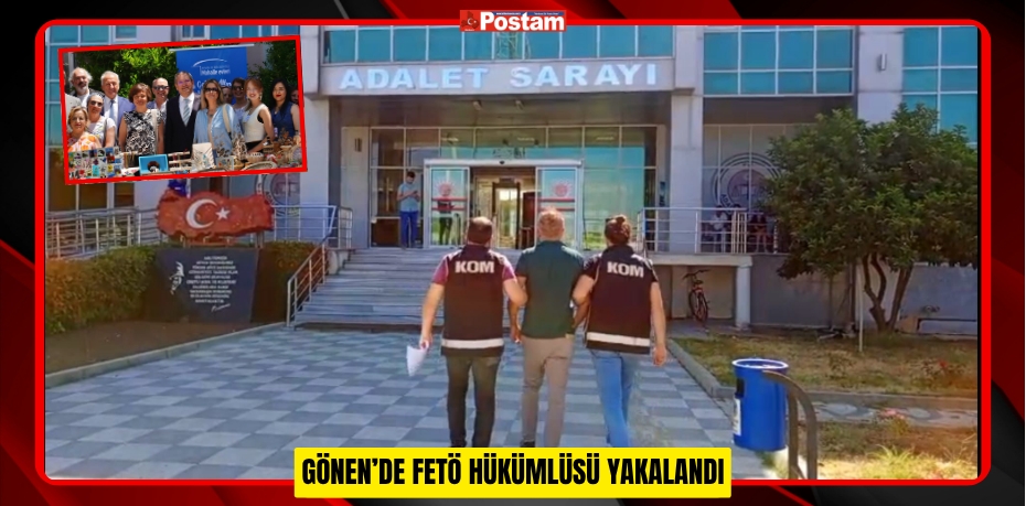 GÖNEN’DE FETÖ HÜKÜMLÜSÜ YAKALANDI