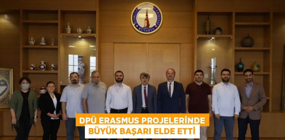 DPÜ ERASMUS PROJELERİNDE BÜYÜK BAŞARI ELDE ETTİ