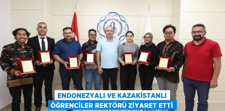 Endonezyalı ve Kazakistanlı Öğrenciler Rektörü ziyaret etti