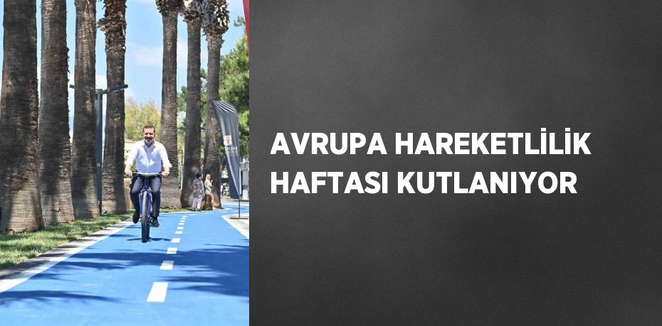 AVRUPA HAREKETLİLİK HAFTASI KUTLANIYOR