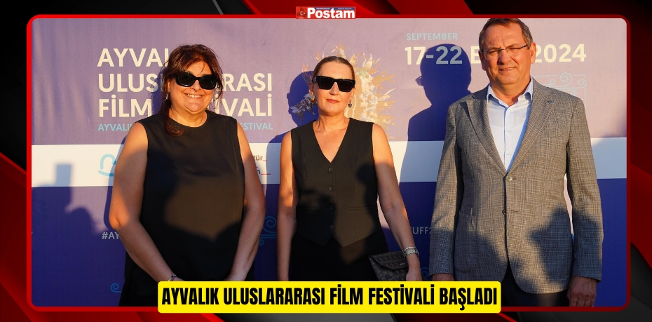 AYVALIK ULUSLARARASI FİLM FESTİVALİ BAŞLADI