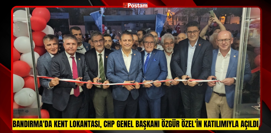 Bandırma'da kent lokantası, CHP Genel Başkanı Özgür Özel'in katılımıyla açıldı