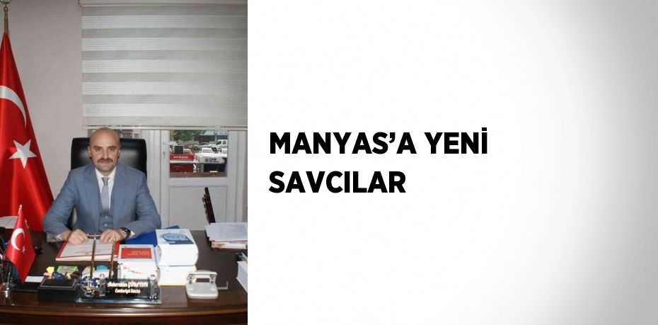 MANYAS’A YENİ SAVCILAR