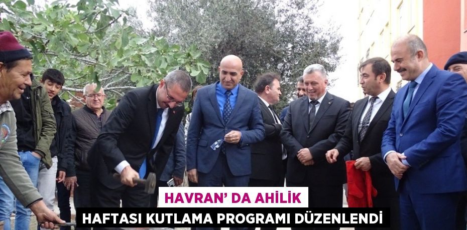 HAVRAN’ DA AHİLİK HAFTASI KUTLAMA PROGRAMI DÜZENLENDİ