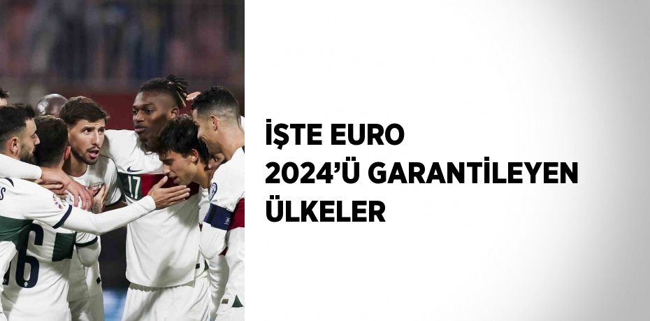 İŞTE EURO 2024’Ü GARANTİLEYEN ÜLKELER