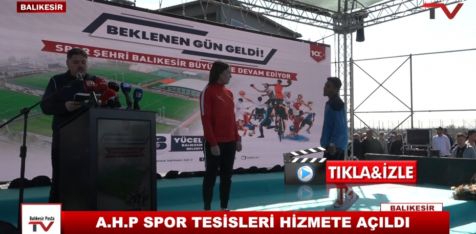 A.H.P SPOR TESİSLERİ HİZMETE AÇILDI