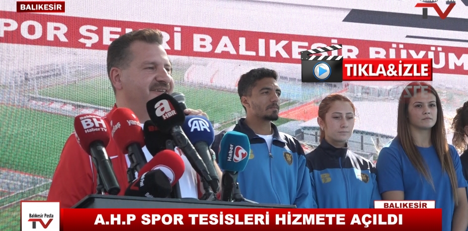 A.H.P SPOR TESİSLERİ HİZMETE AÇILDI