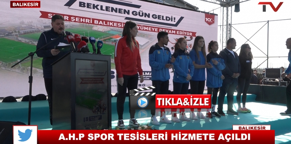 A.H.P SPOR TESİSLERİ HİZMETE AÇILDI