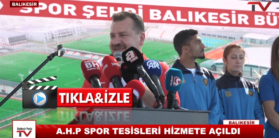 A.H.P SPOR TESİSLERİ HİZMETE AÇILDI