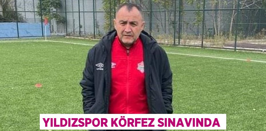 YILDIZSPOR KÖRFEZ SINAVINDA