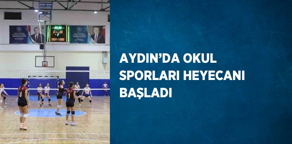 AYDIN’DA OKUL SPORLARI HEYECANI BAŞLADI