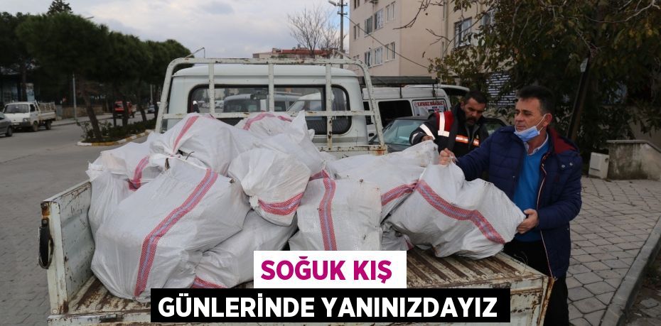 SOĞUK KIŞ GÜNLERİNDE YANINIZDAYIZ