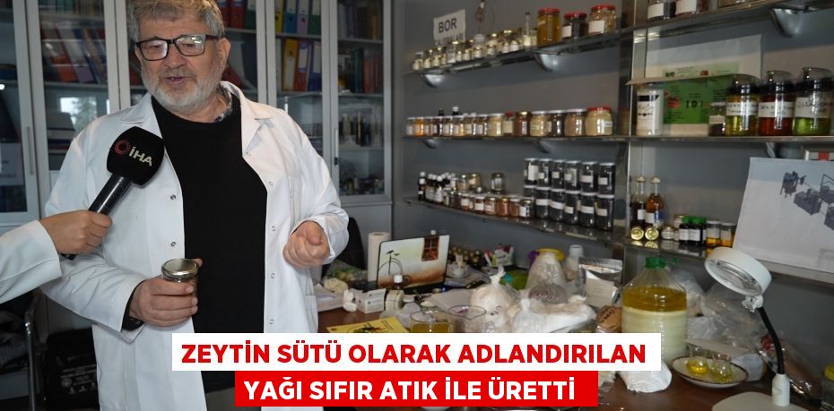 Zeytin sütü olarak adlandırılan yağı sıfır atık ile üretti 