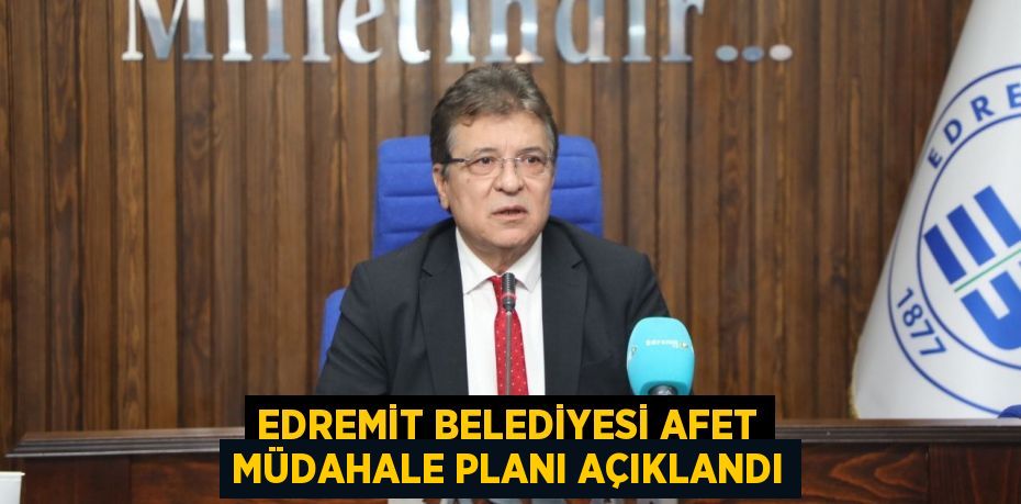 Edremit Belediyesi Afet Müdahale Planı açıklandı