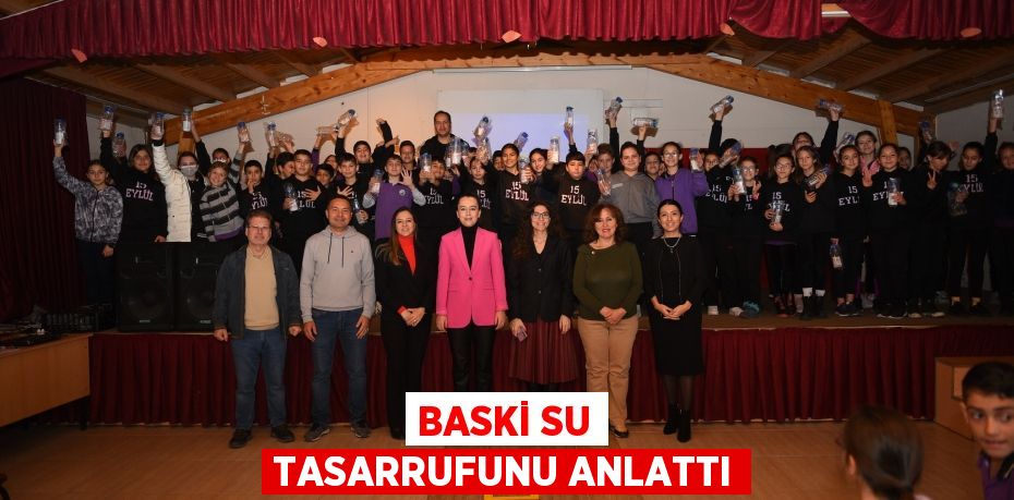 BASKİ SU TASARRUFUNU ANLATTI