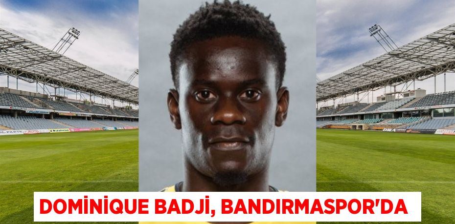 Dominique Badji, Bandırmaspor’da 