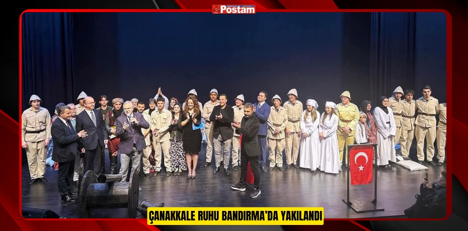 ÇANAKKALE RUHU BANDIRMA’DA YAKILANDI