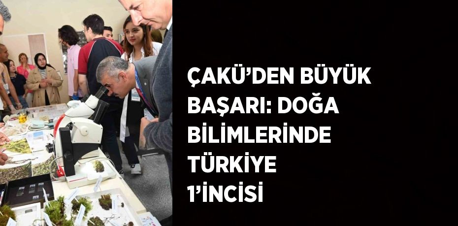 ÇAKÜ’DEN BÜYÜK BAŞARI: DOĞA BİLİMLERİNDE TÜRKİYE 1’İNCİSİ