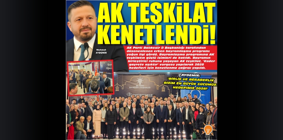 AK TEŞKİLAT KENETLENDİ!