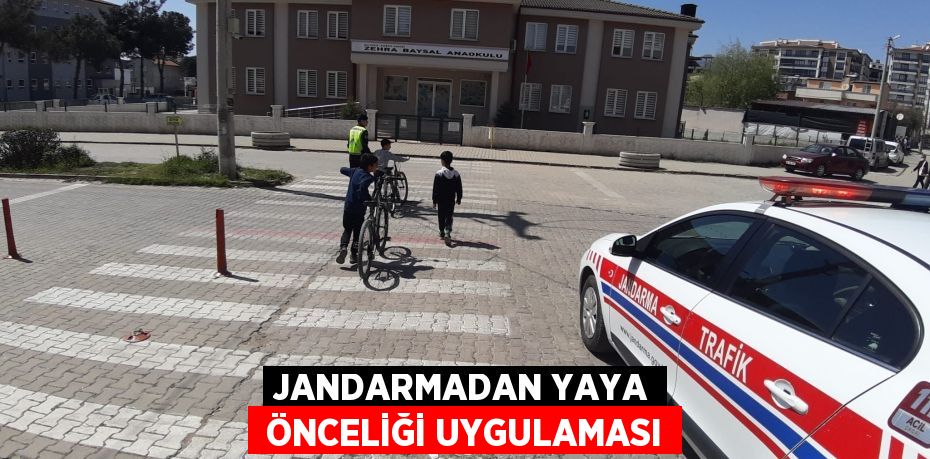 JANDARMADAN YAYA  ÖNCELİĞİ UYGULAMASI
