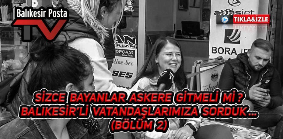 Sizce bayanlar askere gitmeli mi ?(Bölüm 2)