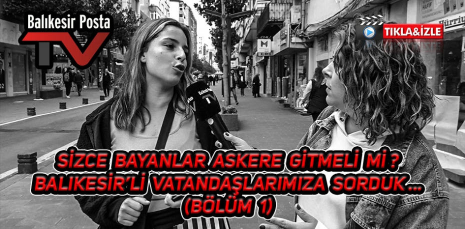 Sizce bayanlar askere gitmeli mi ? (Bölüm 1)