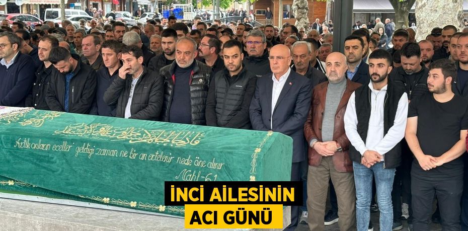 İnci Ailesinin acı günü