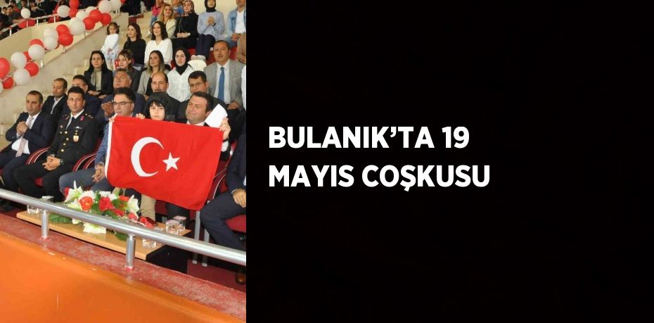 BULANIK’TA 19 MAYIS COŞKUSU