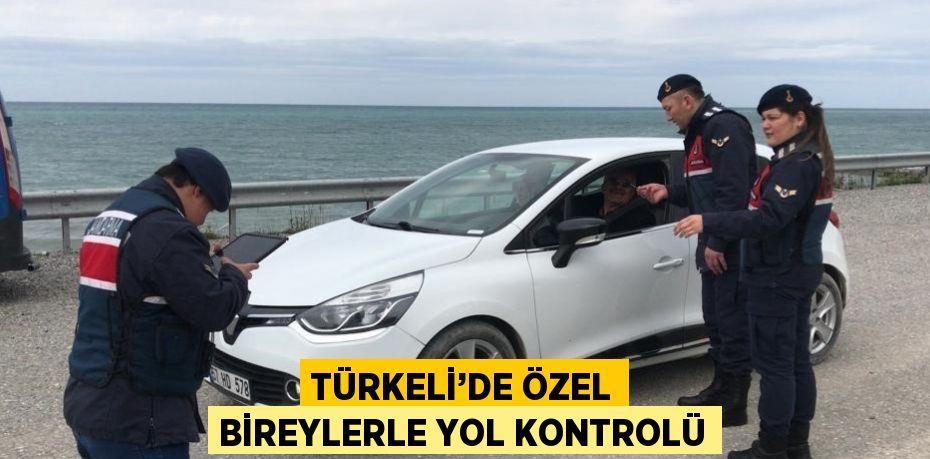 TÜRKELİ’DE ÖZEL BİREYLERLE YOL KONTROLÜ