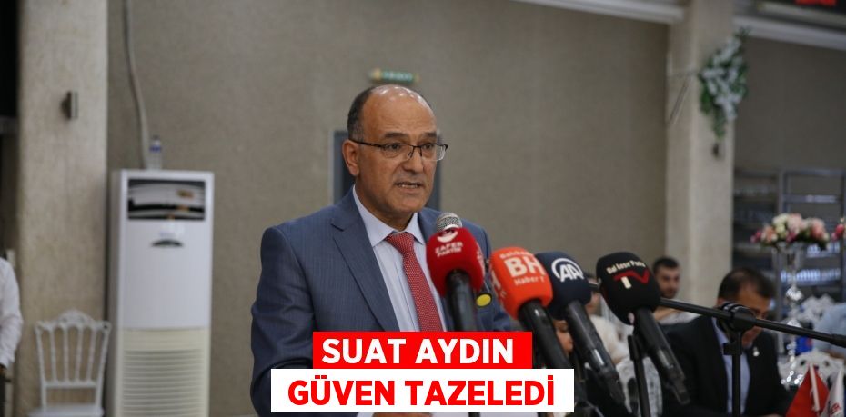 SUAT AYDIN  GÜVEN TAZELEDİ