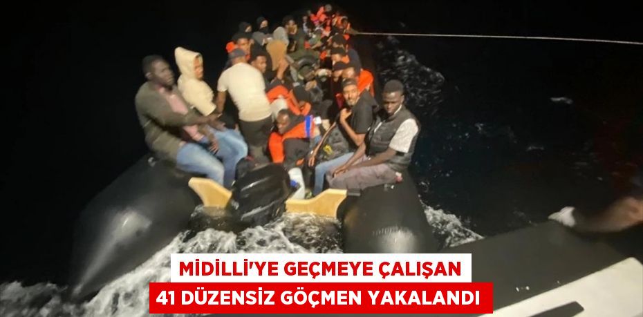 Midilli'ye geçmeye çalışan 41 düzensiz göçmen yakalandı