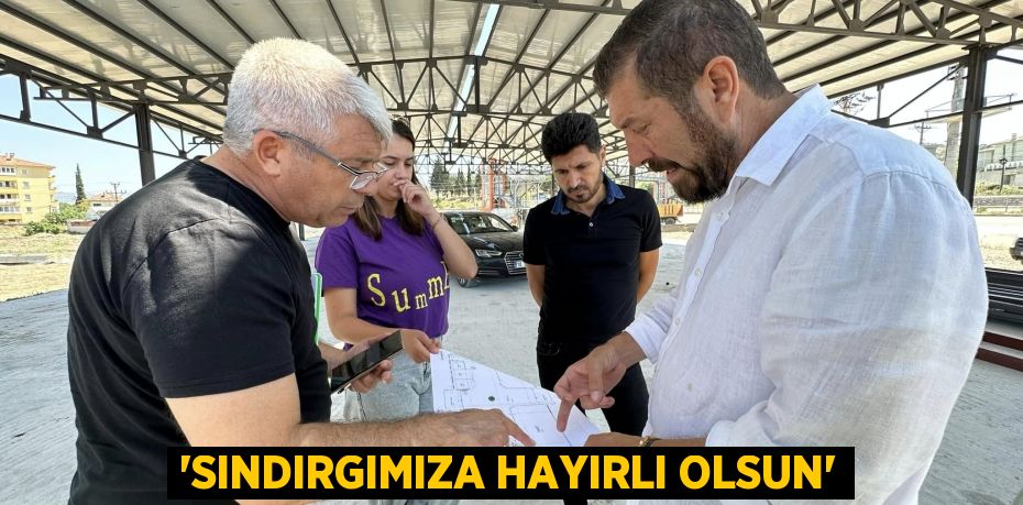 'SINDIRGIMIZA HAYIRLI OLSUN'