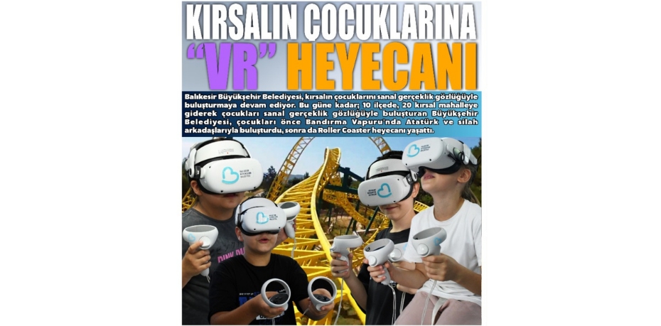 BBB kırsalın çocuklarını VR gözlüklerle buluşturmaya devam ediyor